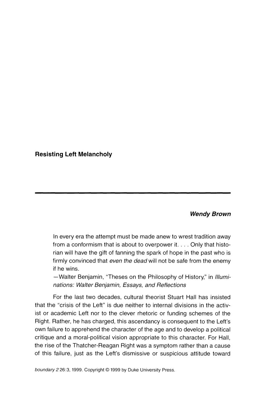 Wendy Brown, “Resisting Left Melancholy” [Resistiendo la melancolía de la izquierda]. boundary 2, Durham, Duke University Press, vol. 26, n.º 3, otoño, 1999, p. 19