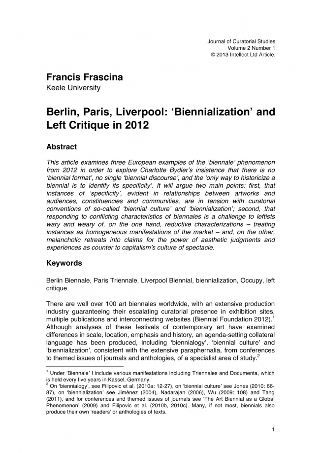 Francis Frascina, “Berlin, Paris, Liverpool: ‘Biennialization’ and Left Critique in 2012” [Berlín, París, Liverpool. “Bienalización” y crítica de izquierdas en 2012], <em>Journal of Curatorial Studies</em>, Toronto, vol. 2, n.º 1, 1 de febrero, 2013, pp. 2-31(30)  