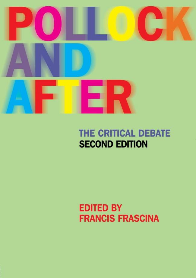 Portada del libro <em>Pollock and After: The Critical Debate. Second Edition</em> [Pollock y después. El debate crítico. Segunda edición], Francis Frascina (ed.), Londres, Routledge, 2000 