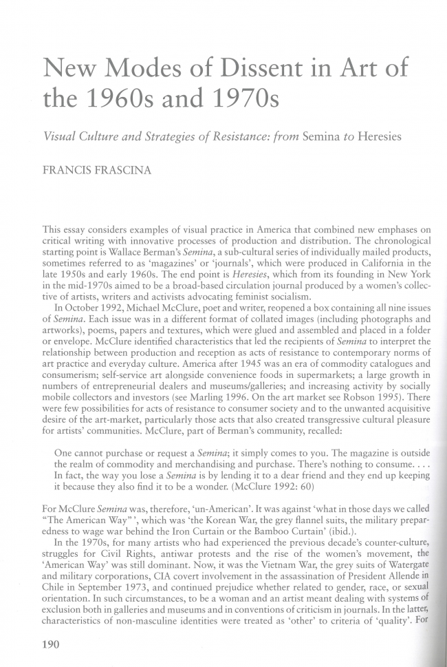 Francis Frascina, “New Modes of Dissent in Art of the 1960s and 1970s: Visual Culture and Strategies of Resistance: from Semina to Heresies” [Nuevas formas de disenso en el arte de los años 1960 y 1970. Cultura visual y estrategias de resistencia. De Semina a Heresies], en David Holloway y John Beck (eds.), <em>American Visual Cultures</em>, Nueva York, Continuum, 2005, p. 190