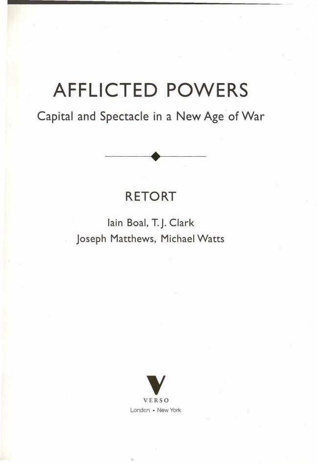 RETORT, <em>Afflicted Powers: Capital and Spectacle in a New Age of War</em> [Poderes afligidos. Capital y espectáculo en una nueva edad de guerra], Londres y Nueva York, Verso, 2005