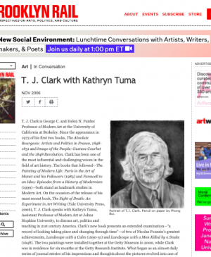 Kathryn Tuma, “T. J. Clark with Kathryn Tuma” [T. J. Clark con Kathryn Tuma], <em>The Brooklyn Rail</em>, Nueva York, noviembre, 2006