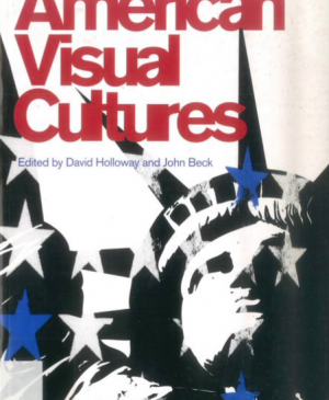 Portada del libro <em>American Visual Cultures</em>, David Holloway y John Beck (eds.), Nueva York, Continuum, 2005 