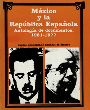 México y la República Española: antología de documentos, 1931-1977