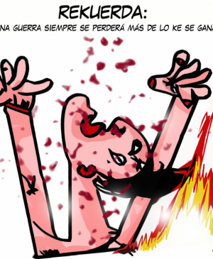Rekuerda: en una guerra siempre se perderá más de lo que se ganará 